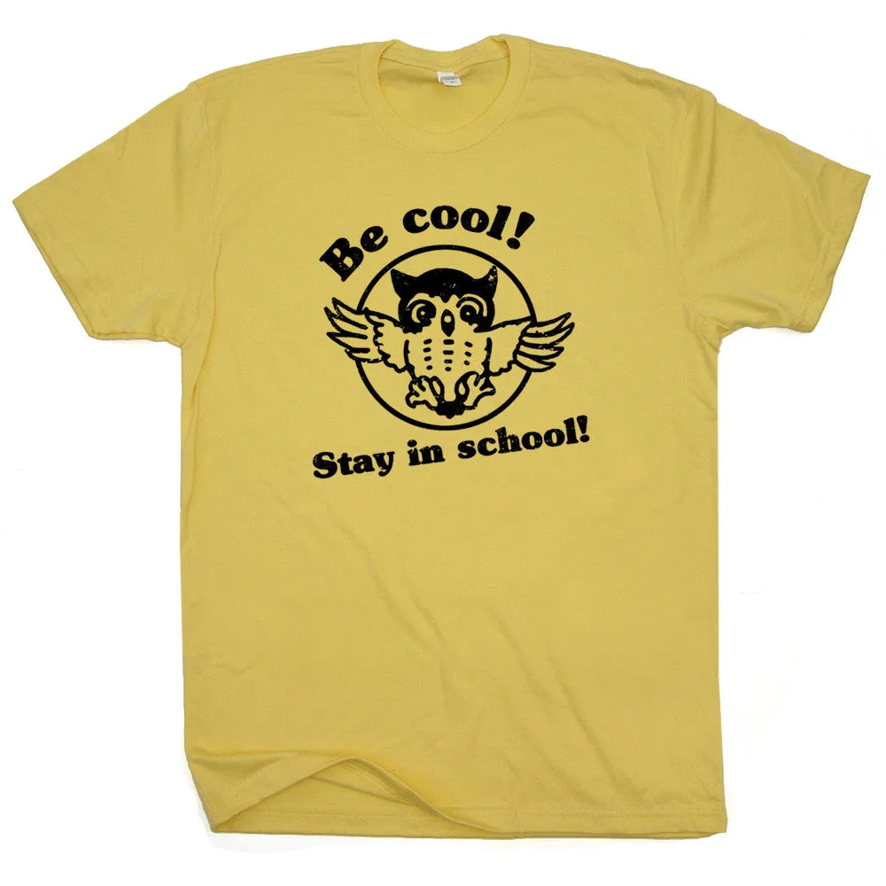 Be Cool Stay In School T Shirt Funny Vintage Owl T Shirt