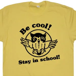Be Cool Stay In School T Shirt Funny Vintage Owl T Shirt