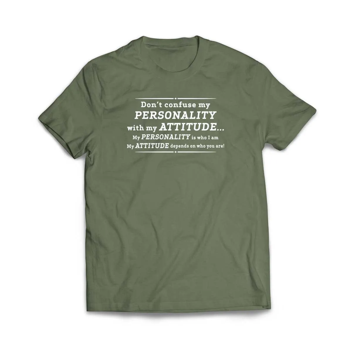 Don't Confuse My Personality With My Attitude T-Shirt