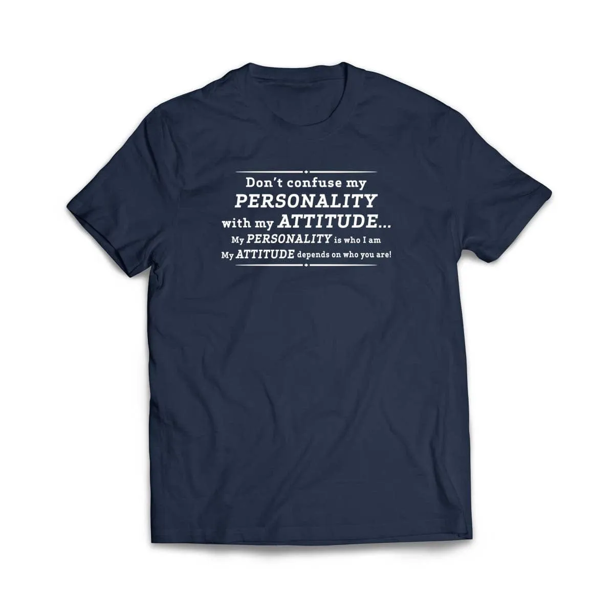 Don't Confuse My Personality With My Attitude T-Shirt