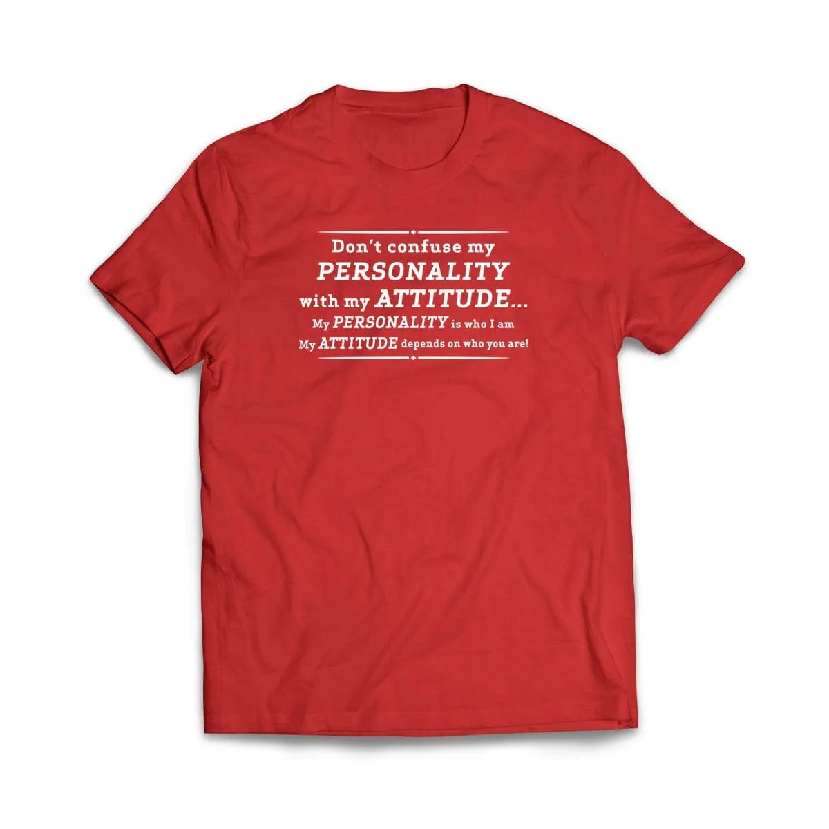 Don't Confuse My Personality With My Attitude T-Shirt