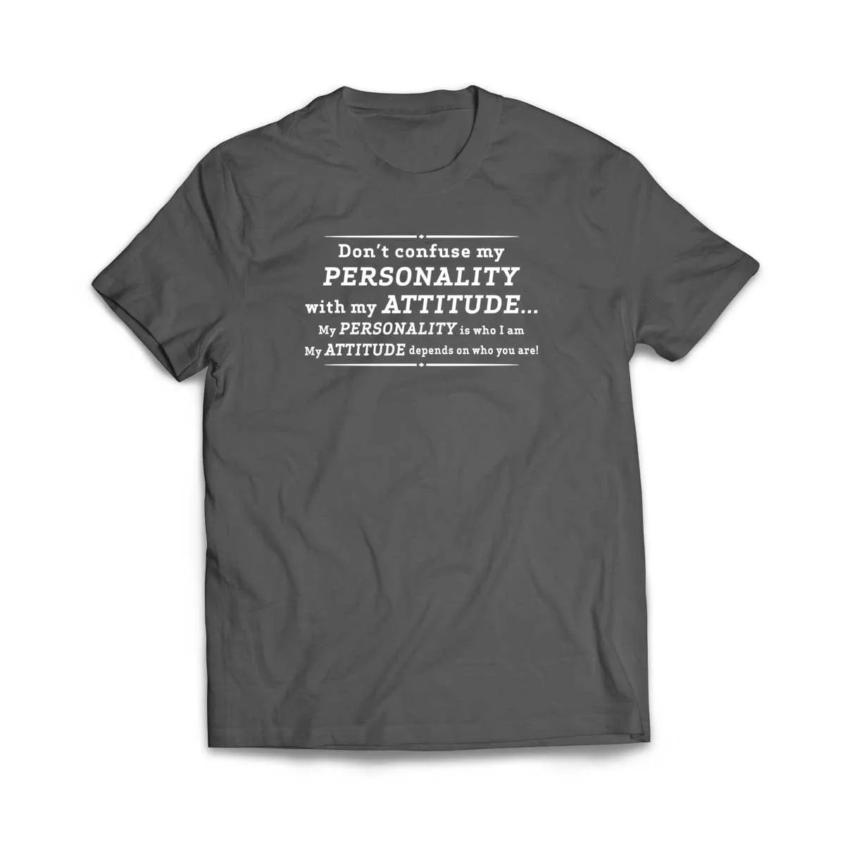 Don't Confuse My Personality With My Attitude T-Shirt