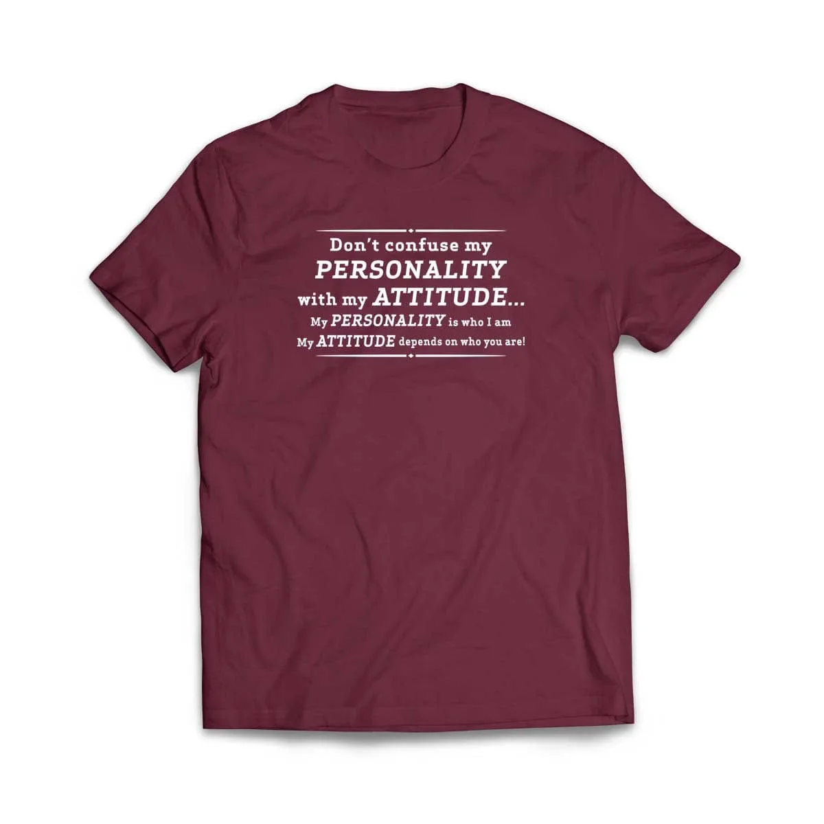 Don't Confuse My Personality With My Attitude T-Shirt