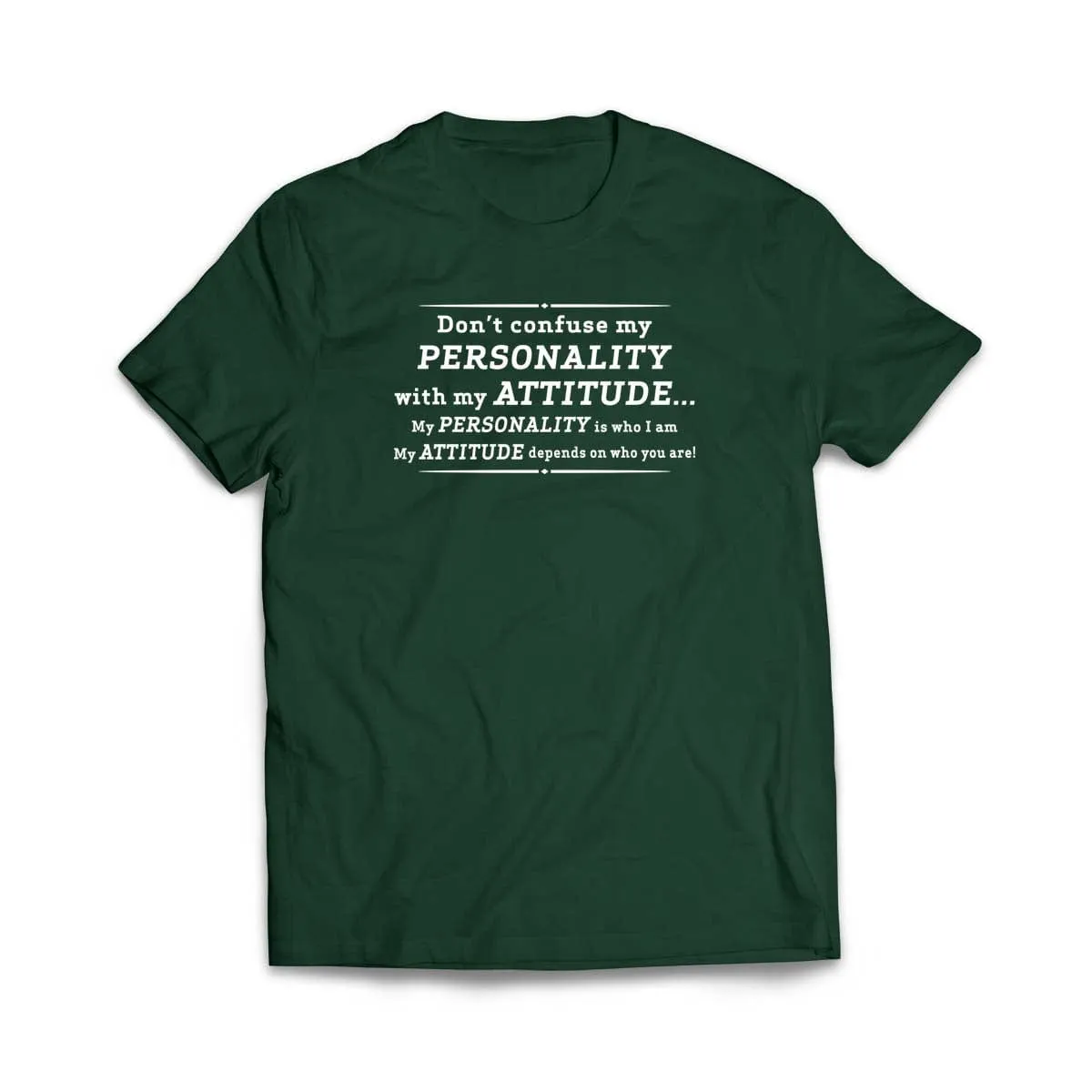 Don't Confuse My Personality With My Attitude T-Shirt