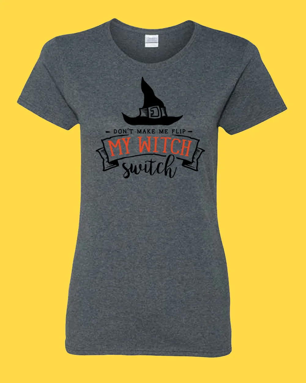 Don't make me flip my Witch Switch T-shirt, Women Halloween T-shirt