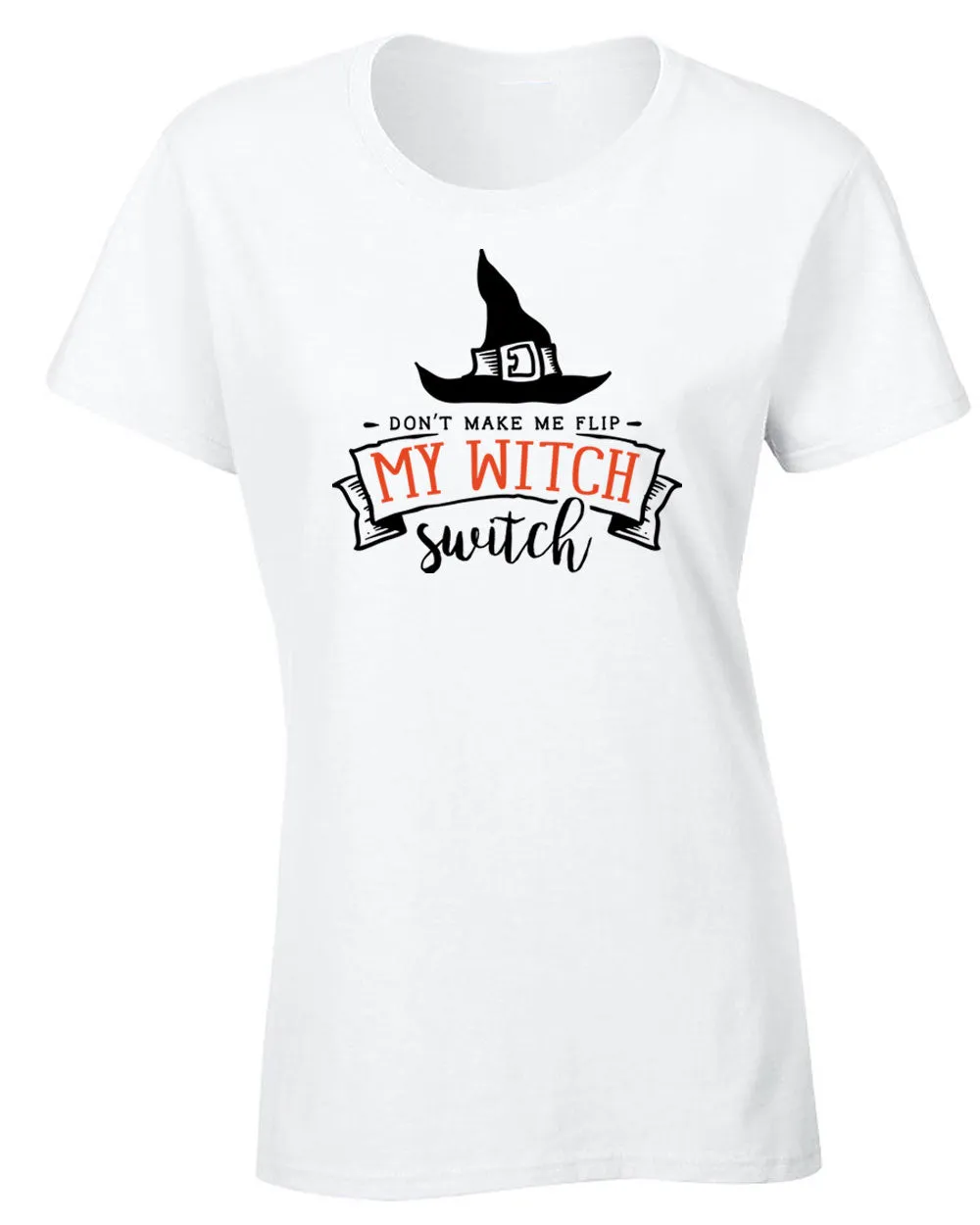 Don't make me flip my Witch Switch T-shirt, Women Halloween T-shirt