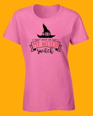 Don't make me flip my Witch Switch T-shirt, Women Halloween T-shirt
