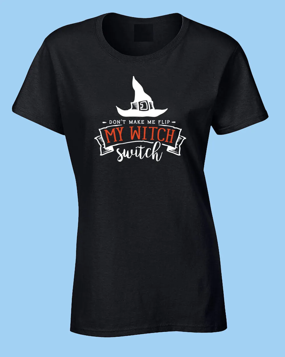 Don't make me flip my Witch Switch T-shirt, Women Halloween T-shirt