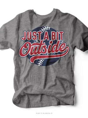 Just a Bit Outside I Game Day T-Shirt | Ruby’s Rubbish®