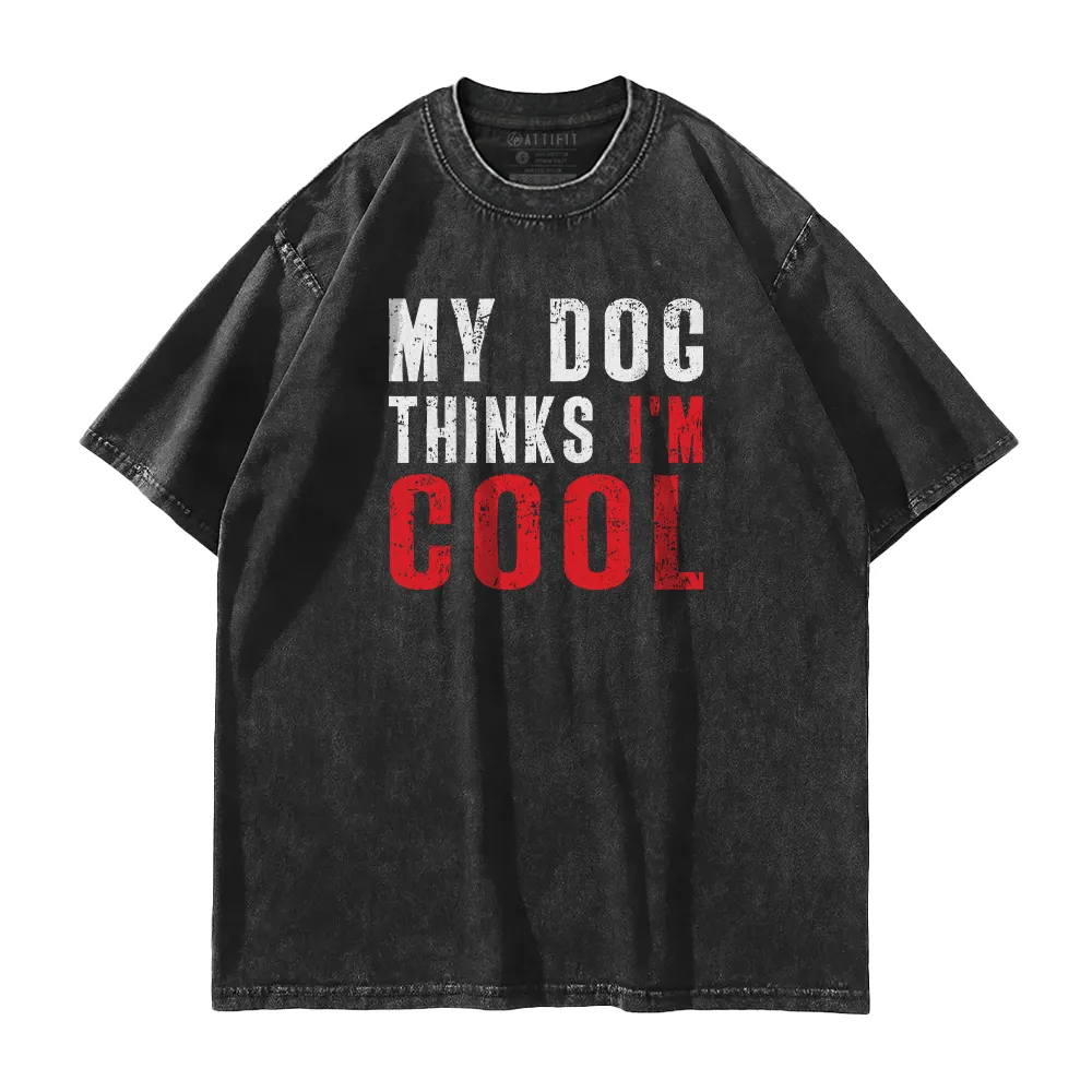 My Dog Thinks I'm Cool Washed T-Shirt